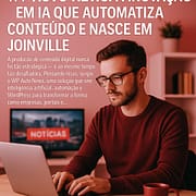 WP Auto News: a inovação em IA que automatiza conteúdo e nasce em Joinville WP Auto News: a inovação em IA que automatiza conteúdo e nasce em Joinville