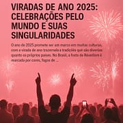 Viradas de Ano 2025: Celebrações pelo Mundo e suas Singularidades Viradas de Ano 2025: Celebrações pelo Mundo e suas Singularidades