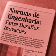 Normas de Engenharia: Entre Desafios e Inovações Normas de Engenharia: Entre Desafios e Inovações