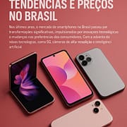 A Nova Era dos Smartphones: Tendências e Preços no Brasil A Nova Era dos Smartphones: Tendências e Preços no Brasil