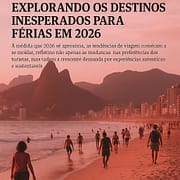 Explorando os Destinos Inesperados para Férias em 2026 Explorando os Destinos Inesperados para Férias em 2026
